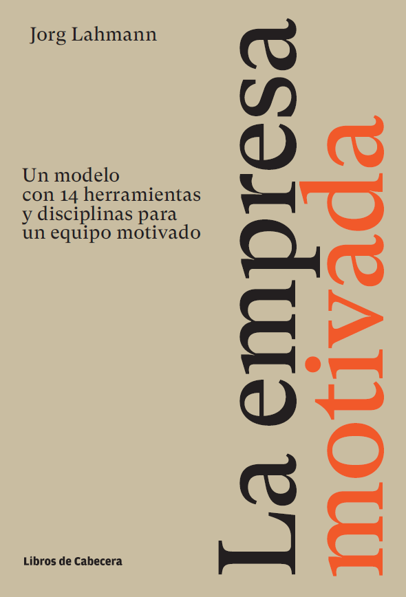 La empresa motivada - un modelo con 14 herramientas y disciplinas para un equipo motivado La empresa motivada - un modelo con 14 herramientas y disciplinas para un equipo motivado